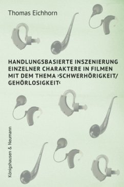 Cover Handlungsbasierte Inszenierung einzelner Charaktere in Filmen mit dem Thema >Schwerhörigkeit/ Gehörlosigkeit<