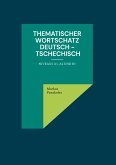 Thematischer Wortschatz Deutsch - Tschechisch Thematischer Wortschatz Deutsch - Tschechisch