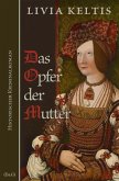 Das Opfer der Mutter. Historischer Kriminalroman