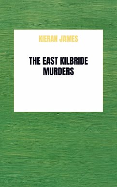 The East Kilbride Murders - Kieran James