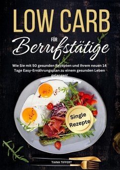 Low Carb für Berufstätige - Tiffert, Tiana