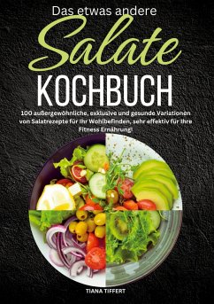 Das etwas andere Salate Kochbuch - Tiffert, Tiana