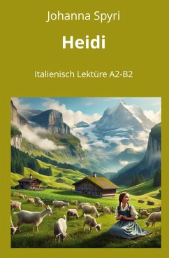 Heidi: Italienisch Lektüre A2 - B2 - Spyri, Johanna