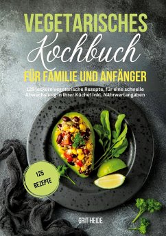 Vegetarisches Kochbuch für Familie und Anfänger - Heide, Grit; Tiffert, Tiana