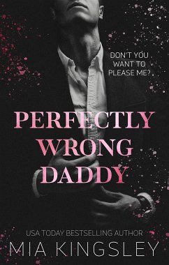 Perfectly Wrong Daddy (eBook, ePUB) - Kingsley, Mia