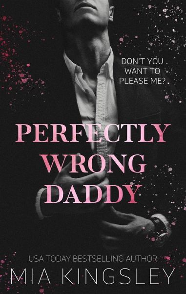 Perfectly Wrong Daddy (eBook, ePUB) Perfectly Wrong Daddy (eBook, ePUB)