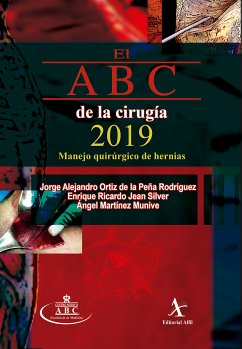 El ABC de la cirugía 2019. Manejo quirúrgico de hernias (eBook, PDF) - Ortiz de la Peña Rodríguez, Jorge Alejandro; Jean Silver, Enrique Ricardo; Martínez Munive, Ángel