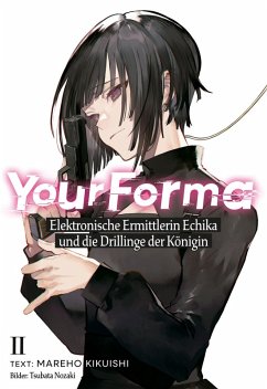 Your Forma (Deutsche Light Novel) Band 2: Elektronische Ermittlerin Echika und die Drillinge der Königin (eBook, ePUB) - Kikuishi, Mareho