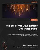 Full-Stack Web Development with TypeScript 5 (eBook, ePUB)