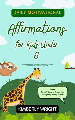 Daily Motivational Affirmations for Kids Under 6 (eBook, ePUB) - Wright, Kimberly