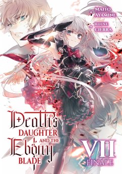 Death's Daughter and the Ebony Blade: Volume 7 Finale (eBook, ePUB) - Ayamine, Maito