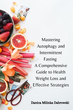 Mastering Autophagy and Intermittent Fasting (eBook, ePUB) - Danica Milinka, Dabrowski