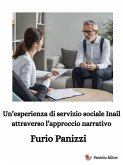 Un'esperienza di servizio sociale Inail attraverso l'approccio narrativo (eBook, ePUB) Un'esperienza di servizio sociale Inail attraverso l'approccio narrativo (eBook, ePUB)