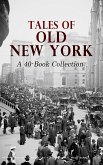 Tales of Old New York: A 40-Book Collection (eBook, ePUB)