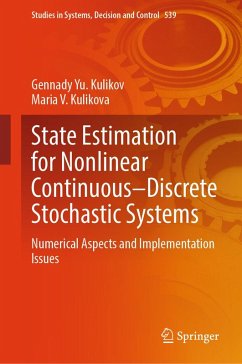 State Estimation for Nonlinear Continuous-Discrete Stochastic Systems (eBook, PDF) - Kulikov, Gennady Yu.; Kulikova, Maria V.