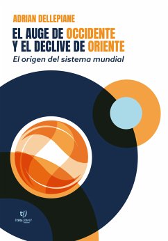 El auge de Occidente y el declive de Oriente (eBook, ePUB) - Dellepiane, Adrián