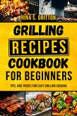 Grilling Recipes Cookbook for Beginners (eBook, ePUB)