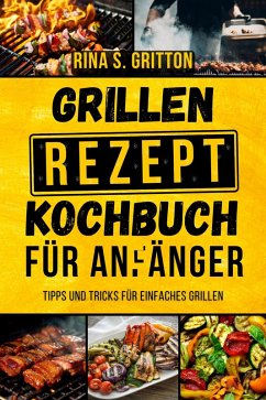Cover Grillrezepte Kochbuch für Anfänger (eBook, ePUB)
