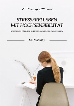 Cover Stressfrei leben mit Hochsensibilität: Strategien für mehr Ruhe bei hochsensiblen Menschen