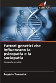 Fattori genetici che influenzano la psicopatia e la sociopatia