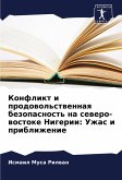 Konflikt i prodowol'stwennaq bezopasnost' na sewero-wostoke Nigerii: Uzhas i priblizhenie