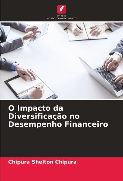 O Impacto da Diversificação no Desempenho Financeiro O Impacto da Diversificação no Desempenho Financeiro