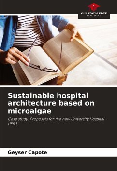 Sustainable hospital architecture based on microalgae - Capote, Geyser