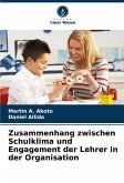 Zusammenhang zwischen Schulklima und Engagement der Lehrer in der Organisation Zusammenhang zwischen Schulklima und Engagement der Lehrer in der Organisation