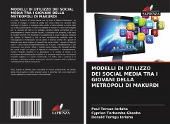 MODELLI DI UTILIZZO DEI SOCIAL MEDIA TRA I GIOVANI DELLA METROPOLI DI MAKURDI - IORLAHA, Paul Tersue;GBASHA, Cyprian Terhemba;Iorlaha, Donald Torngu