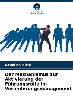 Der Mechanismus zur Aktivierung der Führungsrolle im Veränderungsmanagement - Boualleg, Nawal