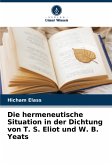 Die hermeneutische Situation in der Dichtung von T. S. Eliot und W. B. Yeats