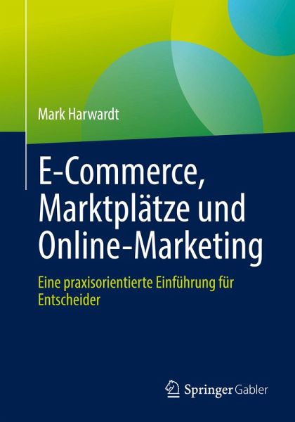E-Commerce, Marktplätze und Online-Marketing E-Commerce, Marktplätze und Online-Marketing