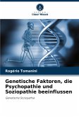 Genetische Faktoren, die Psychopathie und Soziopathie beeinflussen