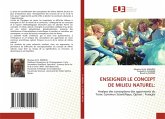 ENSEIGNER LE CONCEPT DE MILIEU NATUREL: ENSEIGNER LE CONCEPT DE MILIEU NATUREL: