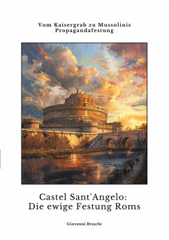 Castel Sant'Angelo: Die ewige Festung Roms - Braschi, Giovanni