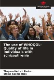 The use of WHOQOL- Quality of life in individuals with schizophrenia The use of WHOQOL- Quality of life in individuals with schizophrenia