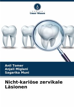 Nicht-kariöse zervikale Läsionen - Tomer, Anil;Miglani, Anjali;Muni, Sagarika