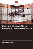Censure et contrôle de l'esprit à l'ère communiste Censure et contrôle de l'esprit à l'ère communiste