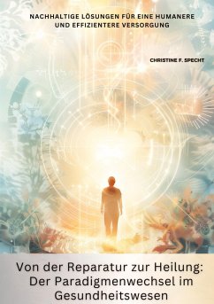 Cover Von der Reparatur zur Heilung: Der Paradigmenwechsel im Gesundheitswesen