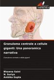 Granuloma centrale a cellule giganti: Una panoramica narrativa