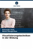 Visualisierungstechniken in der Bildung Visualisierungstechniken in der Bildung