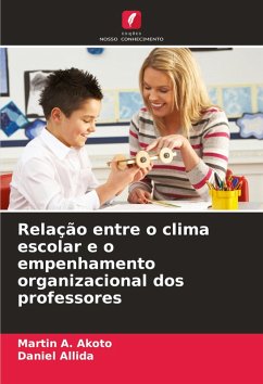 Relação entre o clima escolar e o empenhamento organizacional dos professores - Akoto, Martin A.;Allida, Daniel