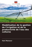 Modélisation de la gestion de l'irrigation et de la productivité de l'eau des cultures Modélisation de la gestion de l'irrigation et de la productivité de l'eau des cultures