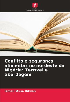 Conflito e segurança alimentar no nordeste da Nigéria: Terrível e abordagem - Rilwan, Ismail Musa