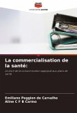 La commercialisation de la santé: La commercialisation de la santé: