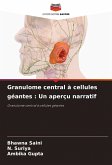 Granulome central à cellules géantes : Un aperçu narratif
