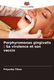 Porphyromonas gingivalis : Sa virulence et son vaccin