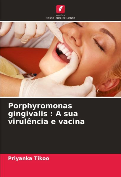 Porphyromonas gingivalis : A sua virulência e vacina Porphyromonas gingivalis : A sua virulência e vacina