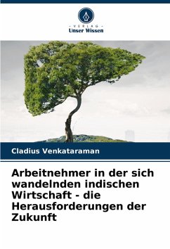 Arbeitnehmer in der sich wandelnden indischen Wirtschaft - die Herausforderungen der Zukunft - Venkataraman, Cladius