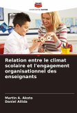 Relation entre le climat scolaire et l'engagement organisationnel des enseignants Relation entre le climat scolaire et l'engagement organisationnel des enseignants